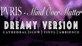 PVRIS - Mind Over Matter  -  [ SLOWED + REVERB ]  Dreamy Version