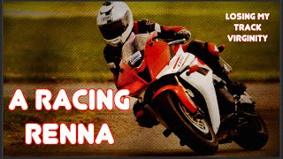 A Racing Renna, Losing my Track Virginity