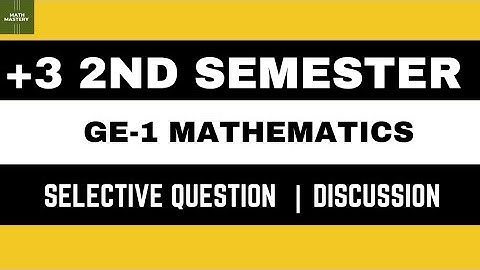 +3 2nd Semester | GE-1 Mathematics | Selective Questions | August 2023 Exams