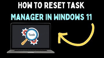 How To Reset Task Manager In Windows 11