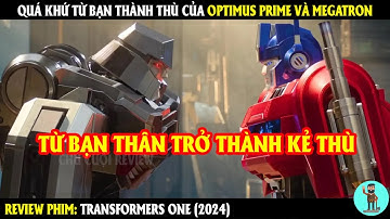 Quá Khứ Từ Bạn Thành Thù Của Optimus Prime Và Megatron | REVIEW PHIM | CHÚ CUỘI REVIEW
