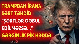 Tramp Böyük Hüun Anonsunu Verdi̇ - İran Şərtləri Qəbul Etməzsə Bu Ərazilər Hədəf Alinacaq
