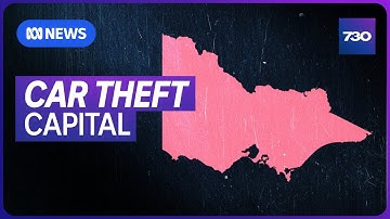 Victoria in the grip of a car theft crisis | 7.30