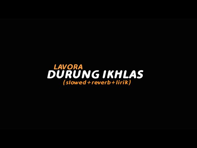 Durung Ikhlas - LAVORA (slowed+reverb+lirik) | Butterfly Vibes class=