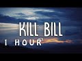 [1 HOUR 🕐 ] SZA - Kill Bill (Lyrics)