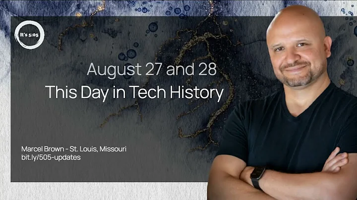 This Day, August 27 and 28, in Tech History with host Marcel Brown