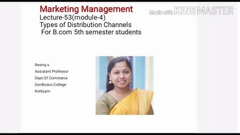 MARKETING MANAGEMENT LECTURE-53(MODULE-4) TYPES OF DISTRIBUTION CHANNELS   FOR B.COM S5