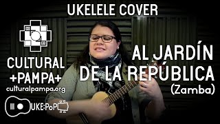 Video thumbnail of "Al jardin de la República (Zamba norteña) | UKELELE COVER"