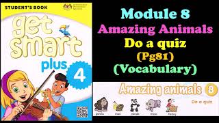 Get Smart Plus 4 | YEAR 4 | Module 8  | Amazing Animals (Pg81) | Vocabulary