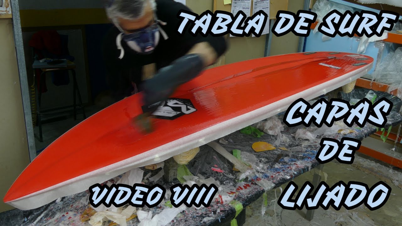 TUTORIAL FABRICACION TABLA DE SURF. CAPAS DE LIJADO. HOT COAT RESIN. VIDEO VIII.