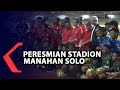 Presiden Jokowi Ngresmekke Stadion Manahan Solo Bareng Jan Ethes