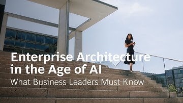 Enterprise Architecture in the Age of AI: What Business Leaders Must Know
