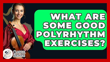 What Are Some Good Polyrhythm Exercises? - Classical Serenade