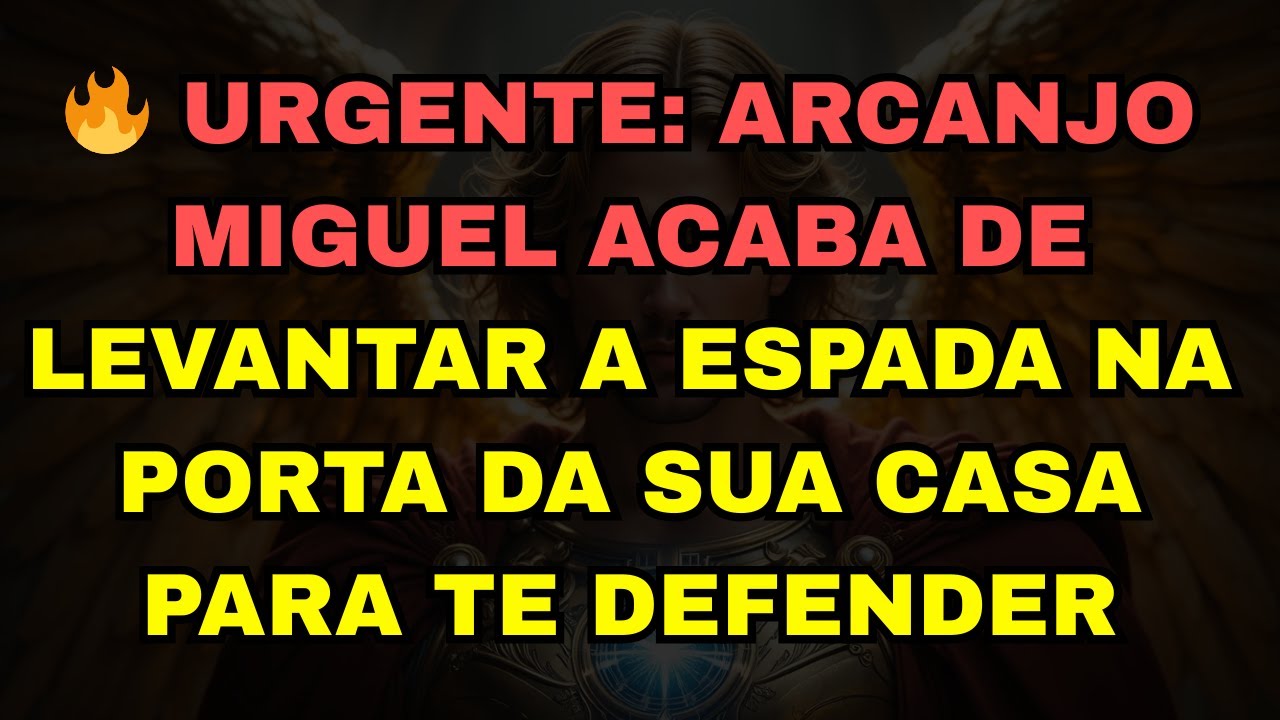 🔥 URGENTE: ARCANJO MIGUEL ACABA DE LEVANTAR A ESPADA NA PORTA DA SUA CASA PARA TE DEFENDER