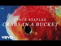 Vince Staples - Crabs In A Bucket (Official Audio)