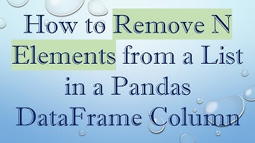 How to Remove N Elements from a List in a Pandas DataFrame Column