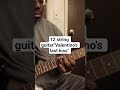 12 string guitar"Valentino's last kiss" #viral#fyi#foryoupage #fyp#foryou