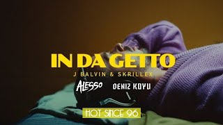 J. Balvin, Skrillex - In Da Getto Vs Alesso - TIME (Alesso & Deniz Koyu Remix) (Hot Since 96 Mashup)