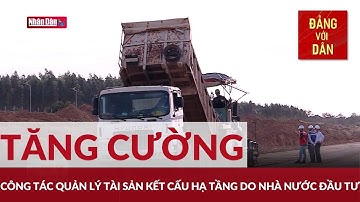 Tăng cường công tác quản lý tài sản kết cấu hạ tầng do Nhà nước đầu tư | Đảng với Dân