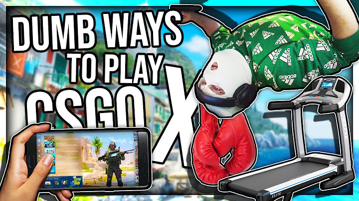 DUMB WAYS TO PLAY CS:GO 10