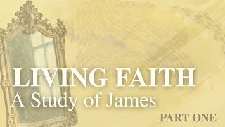 Living Faith A Study of James The Christian Identity