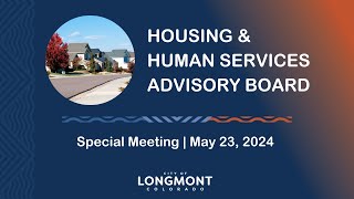 Longmont Housing and Human Services Advisory Board Special Meeting May 23, 2024