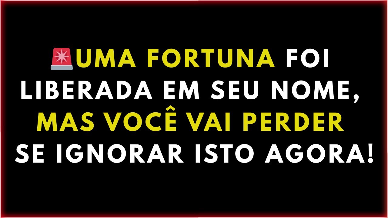 🚨 UMA FORTUNA FOI LIBERADA EM SEU NOME, MAS VOCÊ VAI PERDER SE IGNORAR ISTO AGORA!
