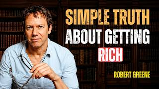The Simple Truth About Getting Rich | Robert Greene