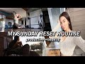 SUNDAY RESET ROUTINE: How I get my life together