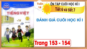 Tiếng Việt lớp 5 chân trời sáng tạo tuần 18 - Ôn tập cuối học kì 1 tiết 6 và tiết 7