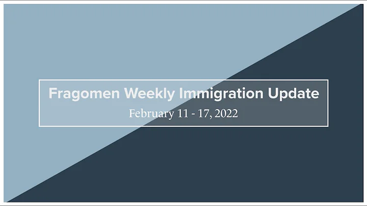 Weekly Immigration Update 2/11/22 - 2/17/22