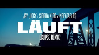 JAY JIGGY x SIERRA KIDD x INBEATABLES - &quot;LÄUFT&quot; (Eclipse Remix)