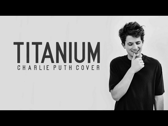 Charlie Puth - Titanium