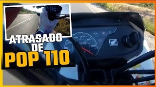 ATRASADO DE POP 110i - PILOTAGEM NÃO RECOMENDADA
