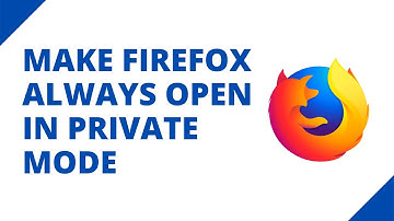 How to make Firefox always open in private mode on Windows 10