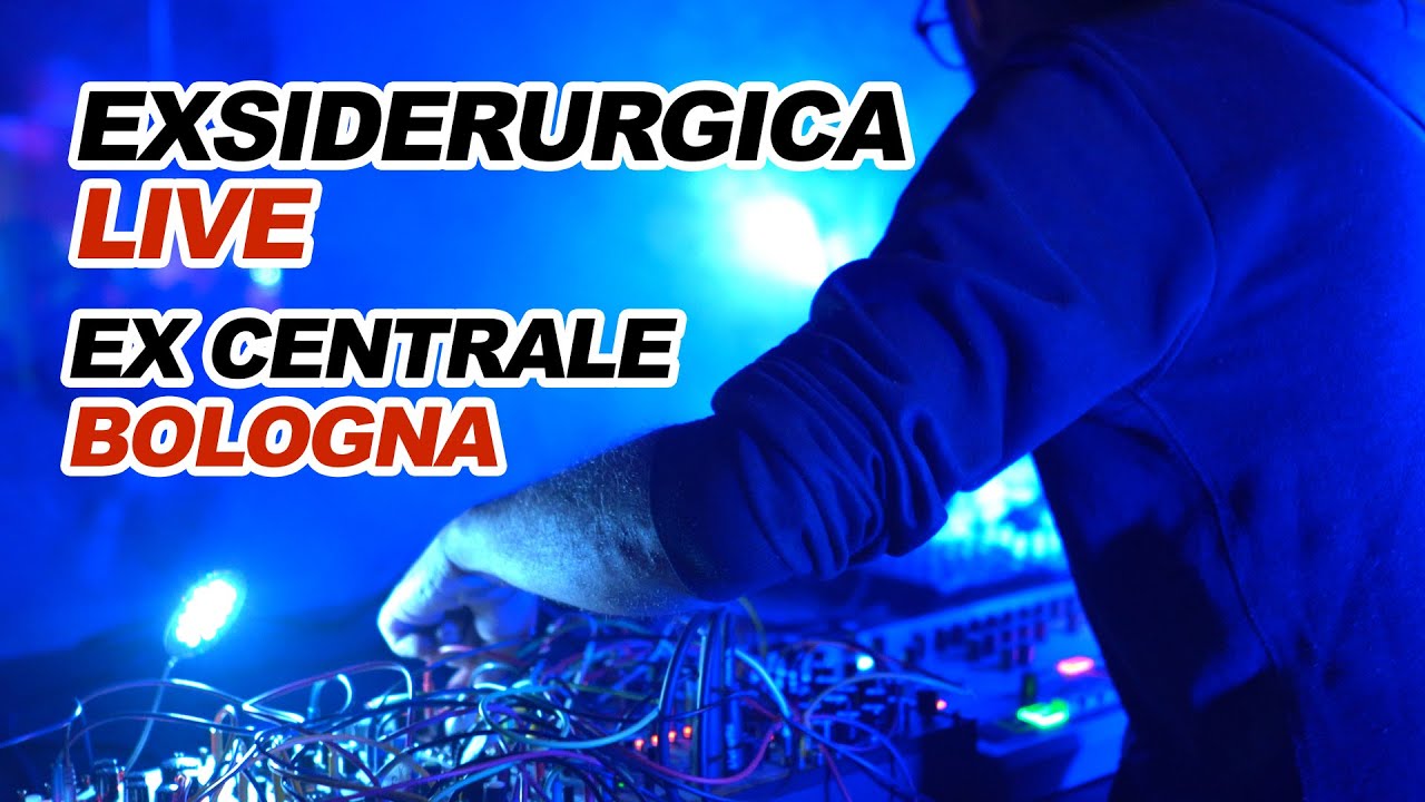 Exsiderurgica Modular Techno Live Bologna (01042023) YouTube Music