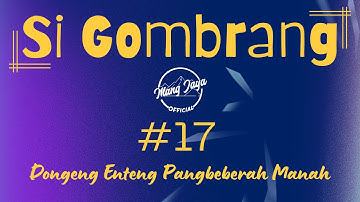 SI GOMBRANG 17, Dongeng Enteng Mang Jaya, Carita Sunda @MangJayaOfficial