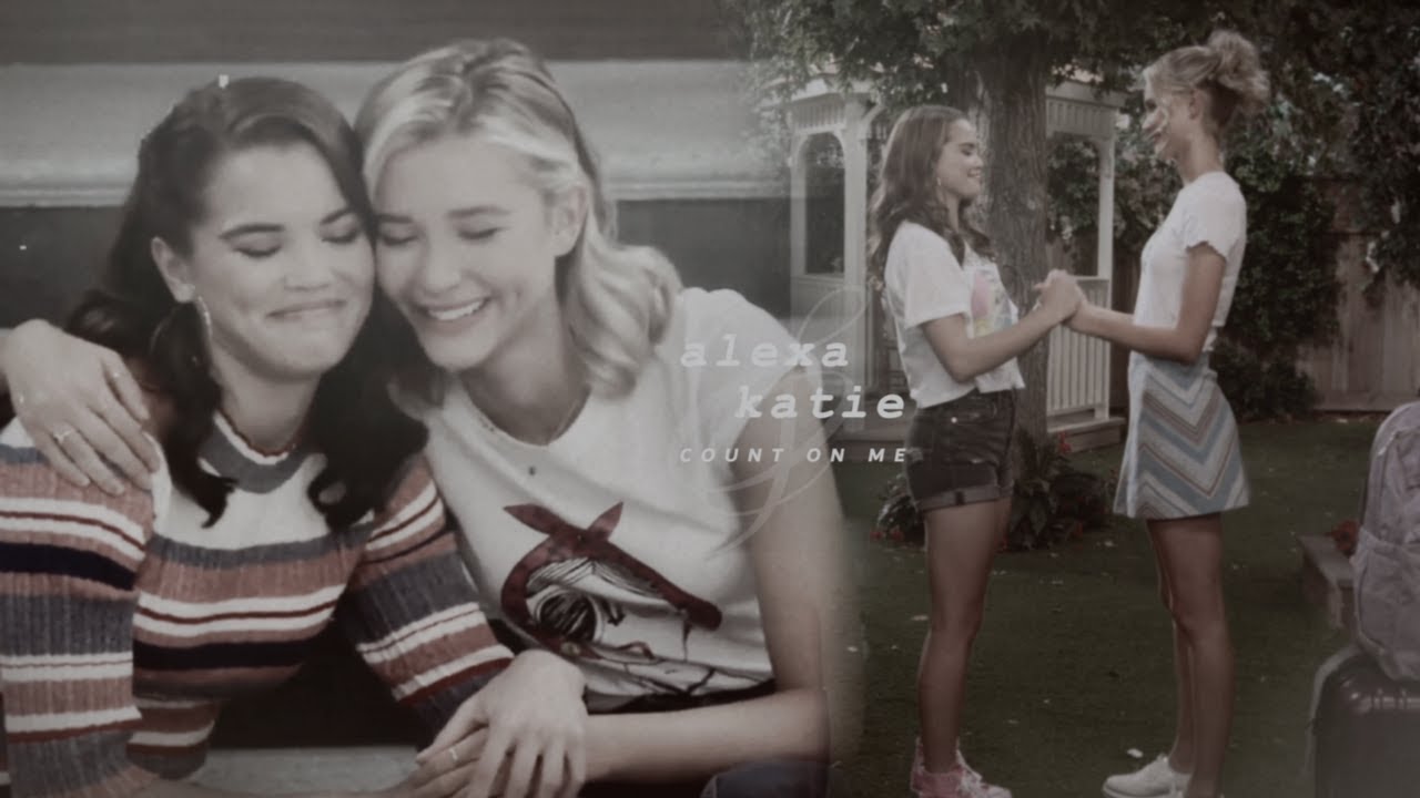 Alexa & Katie || Friendship