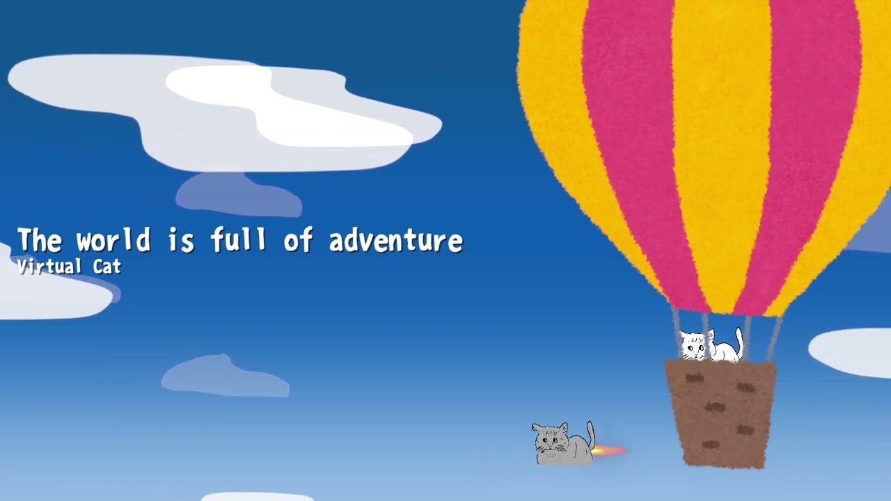 Virtual Cat / The world is full of adventure