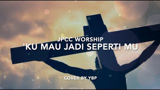 'Ku Mau Jadi SepertiMu - JPCC Worship