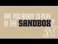 Are you Ready to Play in the Sandbox?