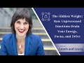 The Hidden Weight: How Unprocessed Emotions Drain Your Energy, Focus &amp; Drive