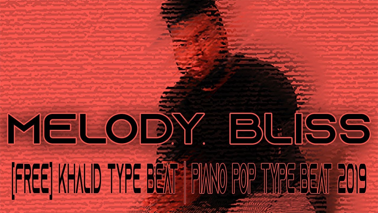 [Free] Khalid Type Beat | Piano Pop Type Beat 2019 | Melody Bliss by PKSP