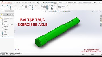 [SOLIDWORKS CƠ BẢN] BÀI TẬP 2 (TRỤC) - LỆNH REVOLVES