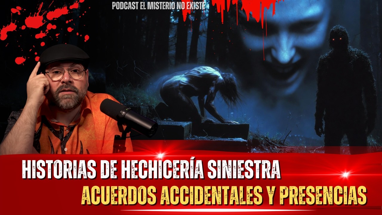 Podcast El Misterio No Existe | Brujería Maldita y Presencias Indeseadas.