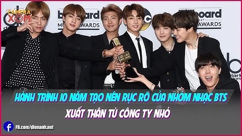 Hành trình 10 năm tạo nên rực rỡ của nhóm nhạc BTS: Xuất thân từ công ty nhỏ