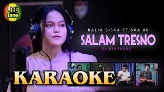 SALAM TRESNO | DJ KENTRUNG KARAOKE | KALIA SISKA FT SKA 86