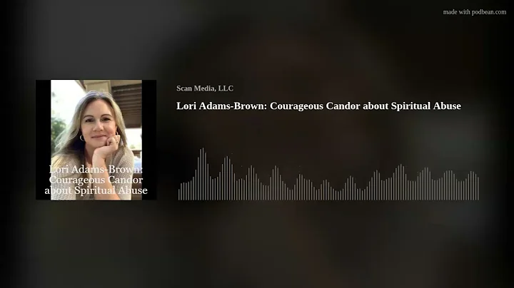 Lori Adams-Brown: Courageous Candor about Spiritua...