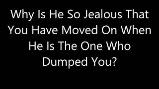 He why jealous is so Why Do