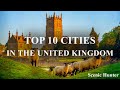 Top 10 cities to visit in united kingdom  uk travel guide
